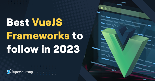 Best VueJS Frameworks to Follow in 2023